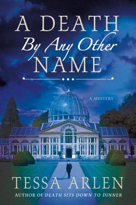 A Death by Any Other Name: A Mystery - Arlen, Tessa