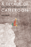 A Decade of Cameroon: Politics, Economy and Society 2008-2017