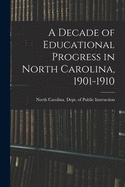 A Decade of Educational Progress in North Carolina, 1901-1910