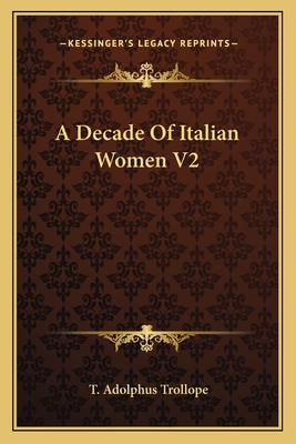 A Decade of Italian Women V2 - Trollope, T Adolphus