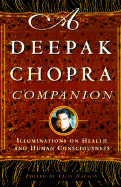 A Deepak Chopra Companion: Illuminations on Health and Human Consciousness - Nacson, Leon (Editor), and Chopra, Deepak, Dr., MD