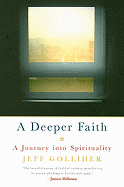 A Deeper Faith: A Journey Into Spirituality
