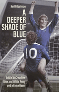 A Deeper Shade of Blue: Eddie Mccreadie's Blue and White Army and a False Dawn