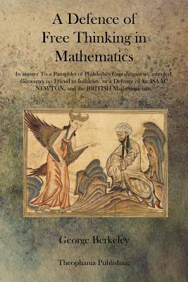 A Defence of Free Thinking in Mathematics - Berkeley, George
