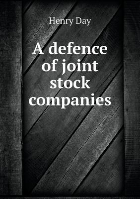 A Defence of Joint Stock Companies - Day, Henry