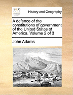 A Defence of the Constitutions of Government of the United States of America; Volume 1