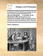 A Defence of the Scripture-History So Far as It Concerns the Resurrection of Jairus's Daughter