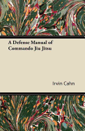 A Defense Manual of Commando Jiu Jitsu