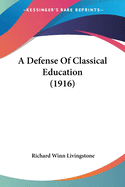 A Defense Of Classical Education (1916)