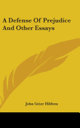 A Defense Of Prejudice And Other Essays