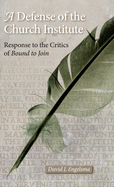 A Defense of the Church Institute: Response to the Critics of Bound to Join