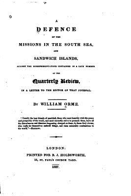 A Defense of the Missions in the South Sea and Sandwich Islands - Orme, William