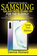 A Definitive Guide To SAMSUNG Galaxy Note 10 and 10+ FOR THE ELDERLY: Tips, Tricks and Hidden Features to Master Your Samsung Galaxy Note10 &10 + as a Senior Citizen