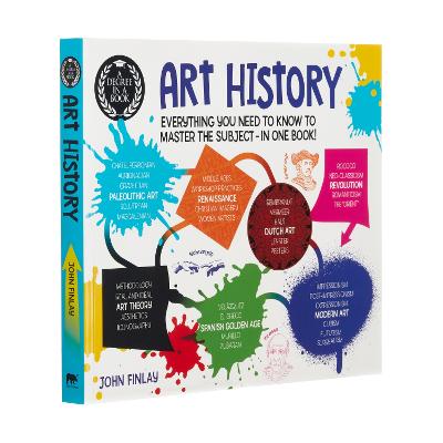 A Degree in a Book: Art History: Everything You Need to Know to Master the Subject - in One Book! - Finlay, John, Dr.