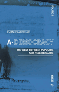 A-Democracy: Global Politics and the Rise and Fall on Neo-liberalism