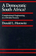 A Democratic South Africa?: Constitutional Engineering in a Divided Society