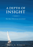 A Depth of Insight: One Man's Discipleship with Christ