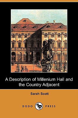 A Description of Millenium Hall and the Country Adjacent (Dodo Press) - Scott, Sarah