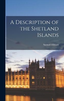 A Description of the Shetland Islands - Hibbert, Samuel