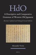A Descriptive and Comparative Grammar of Western Old Japanese (2 Vols): Revised, Updated and Enlarged Second Edition