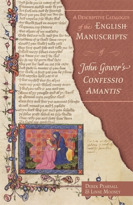 A Descriptive Catalogue of the English Manuscripts of John Gower's Confessio Amantis - Pearsall, Derek, and Mooney, Linne R