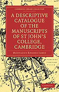 A Descriptive Catalogue of the Manuscripts in the Library of St. John's College, Cambridge