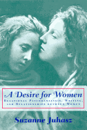 A Desire for Women: Relational Psychoanalysis, Writing, and Relationships Between Women