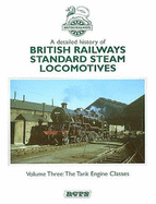 A Detailed History of British Railways Standard Steam Locomotives: Tank Engine Classes