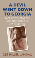 A Devil Went Down to Georgia: Race, Power, Privilege, and the Murder of Lita McClinton