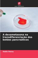 A dexametasona na transdiferencia??o dos bot?es pancreticos