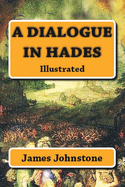 A Dialogue in Hades: (Illustrated)