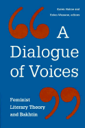 A Dialogue of Voices: Feminist Literary Theory and Bakhtin
