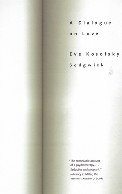 A Dialogue On Love - Sedgwick, Eve Kosofsky