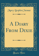 A Diary from Dixie (Classic Reprint)