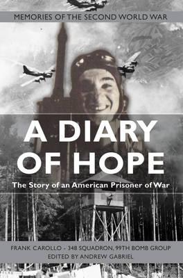 A Diary of Hope: The Story of an American Prisoner of War - Gabriel, Andrew