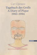 A Diary of Pique 1983-1984 / Ein Tagebuch Des Grolls 1983-1984: A Bilingual Poetry Collection