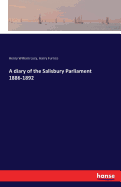 A Diary of the Salisbury Parliament 1886-1892