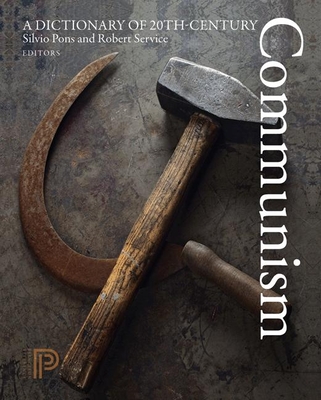 A Dictionary of 20th-Century Communism - Pons, Silvio (Editor), and Service, Robert (Editor)