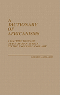A Dictionary of Africanisms: Contributions of Sub-Saharan Africa to the English Language