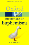 A Dictionary of Euphemisms: How Not to Say What You Mean
