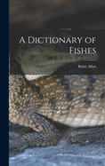 A Dictionary of Fishes