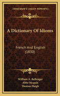 A Dictionary of Idioms: French and English (1830)