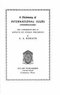 A Dictionary of International Slurs (Ethnophaulisms): With a Supplementary Essay on Aspects of Ethnic Prejudice - Zohn, Harry (Designer), and Roback, Abraham A.