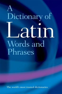 A Dictionary of Latin Words and Phrases - Morwood, James (Editor)