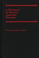 A Dictionary of Mexican American Proverbs