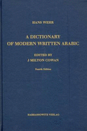 A Dictionary of Modern Written Arabic - Wehr, Hans, and Cowan, J. M. (Volume editor)