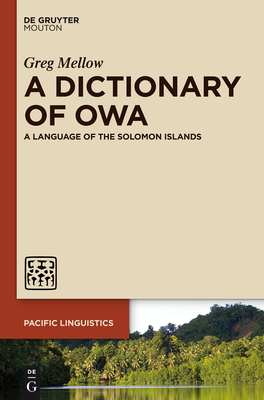 A Dictionary of Owa: A Language of the Solomon Islands - Mellow, Greg