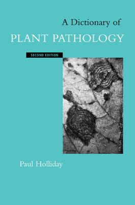 A Dictionary of Plant Pathology - Holliday, Paul