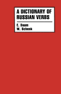 A Dictionary of Russian Verbs: Bases of Inflection, Aspects, Regimen, Stressing, Meanings