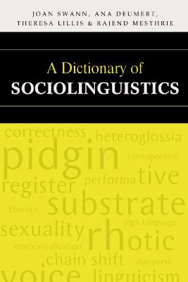 A Dictionary of Sociolinguistics - Swann, Joan, and Mesthrie, Rajend, and Deumert, Ana
